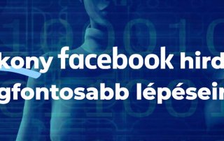 A hatékony Facebook hirdetések legfontosabb lépéseiről